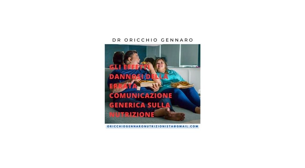 GLI EFFETTI DANNOSI DELLA ERRATA COMUNICAZIONE GENERICA SULLA NUTRIZIONE