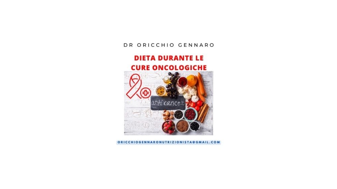 DR ORICCHIO GENNARO BIOLOGO NUTRIZIONISTA DIETA DURANTE LE CURE ONCOLOGICHE IE